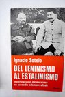 Del leninismo al estalinismo modificaciones del marxismo en un medio subdesarrollado / Ignacio Sotelo