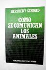 Cmo se comunican los animales / Heribert Schmid