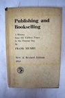 Publishing and bookselling A history from the earliest times to the present day / F A Mumby