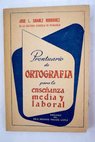 Prontuario de ortografa usual y tcnica para la enseanza media y laboral / Jos Luis Surez Rodrguez