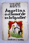 Angelina o El honor de un brigadier un drama en 1880 / Enrique Jardiel Poncela