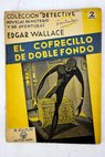 El cofrecillo de doble fondo / Edgar Wallace