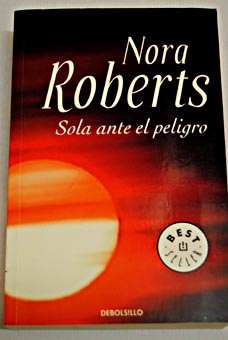Sola ante el peligro / Nora Roberts