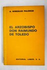 El Arzobispo Don Raimundo de Toledo / Ángel González Palencia