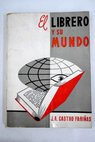El librero y su mundo / Jos ngel Castro Farias