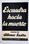 Escuadra hacia la muerte drama en dos partes original de Alfonso Sastre / Alfonso Sastre