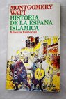 Historia de la España islámica / Montgomery Watt