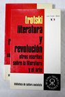 Literatura y revolución otros escritos sobre la literatura y el arte / Leon Trotsky