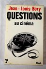 Questions aun cinéma / Jean Louis Bory