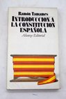 Introducción a la Constitución española texto y comentarios / Ramón Tamames