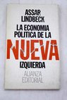 La economía política de la nueva izquierda Una opinión ajena / Assar Lindbeck