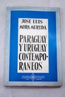 Paraguay y Uruguay contemporneos / Jos Luis Mora Mrida