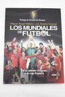 Mundiales de fútbol de la celeste Uruguay a la roja España / Miguel Ángel Mateo