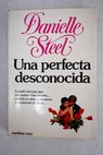 Una perfecta desconocida / Danielle Steel