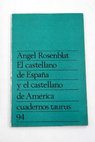 El castellano de España y el castellano de América unidad y diferenciación / Ángel Rosenblat