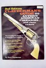 Flayderman s guide to antique American firearms and their values / Norm Flayderman
