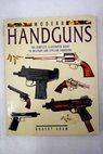 Modern Handgun The Complete Illustrated Guide to Military and Civilian Handguns / Robert Adam