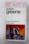 El agente confidencial El dolo cado / Graham Greene