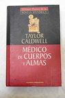 Médico de cuerpos y almas / Taylor Caldwell