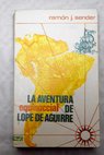 La aventura equinoccial de Lope de Aguirre / Ramn J Sender