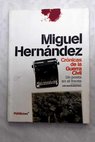 Crónicas de la Guerra Civil un poeta en el frente / Miguel Hernández