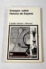 Ensayos sobre historia de España / Claudio Sánchez Albornoz