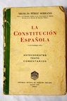 La Constitucin espaola 9 diciembre 1931 antecedentes texto comentarios / Nicols Prez Serrano