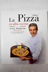 La pizza es alta cocina / Jesús Marquina