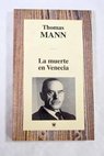 La muerte en Venecia Mario y el mago / Thomas Mann