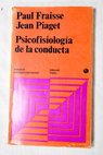 Psicofisiologia de la conducta / Fraisse Paul Piaget Jean