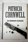 Un ambiente extrao / Patricia Cornwell