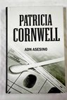 ADN asesino / Patricia Cornwell