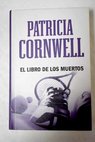 El libro de los muertos / Patricia Cornwell