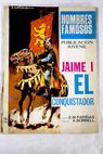 Jaime I el Conquistador / Eugenio Sotillos