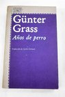 Años de perro / Gunter Grass