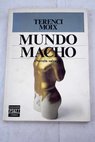 Mundo Macho novela salvaje / Terenci Moix