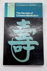 The secrets of Chinese meditation self cultivation by mind control as taught in the Ch an Mahayana and Taoist schools in China / Kuan Y Lu