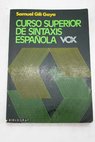 Curso superior de sintaxis española / Samuel Gili Gaya