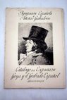 Goya y el grabado español siglos XVIII al XX Catalogo illustrado de la Exposición