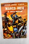 Manco Inca el gran rebelde / Juan Jos Vega