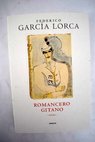 Romancero gitano obras completas primer Romancero gitano odas poemas en prosa primeras canciones poemas sueltos / Federico García Lorca