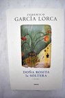 Doa Rosita la soltera / Federico Garca Lorca