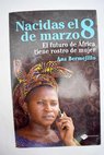 Nacidas el 8 de marzo el futuro de África tiene rostro de mujer / Ana Bermejillo