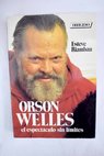 Orson Welles el espectáculo sin límites / Esteve Riambau