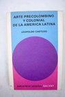 Arte precolombino y colonial de la Amrica Latina / Leopoldo Castedo