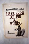 La guerra del fn del mundo / Mario Vargas Llosa