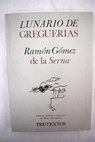 Lunario de greguerías / Ramón Gómez de la Serna