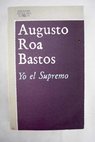 Yo el supremo / Augusto Roa Bastos