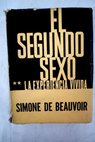 El segundo sexo la experiencia vivida / Simone De Beauvoir