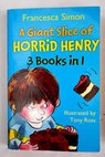 A giant slice of Horrid Henry / Simon Francesca Ross Tony